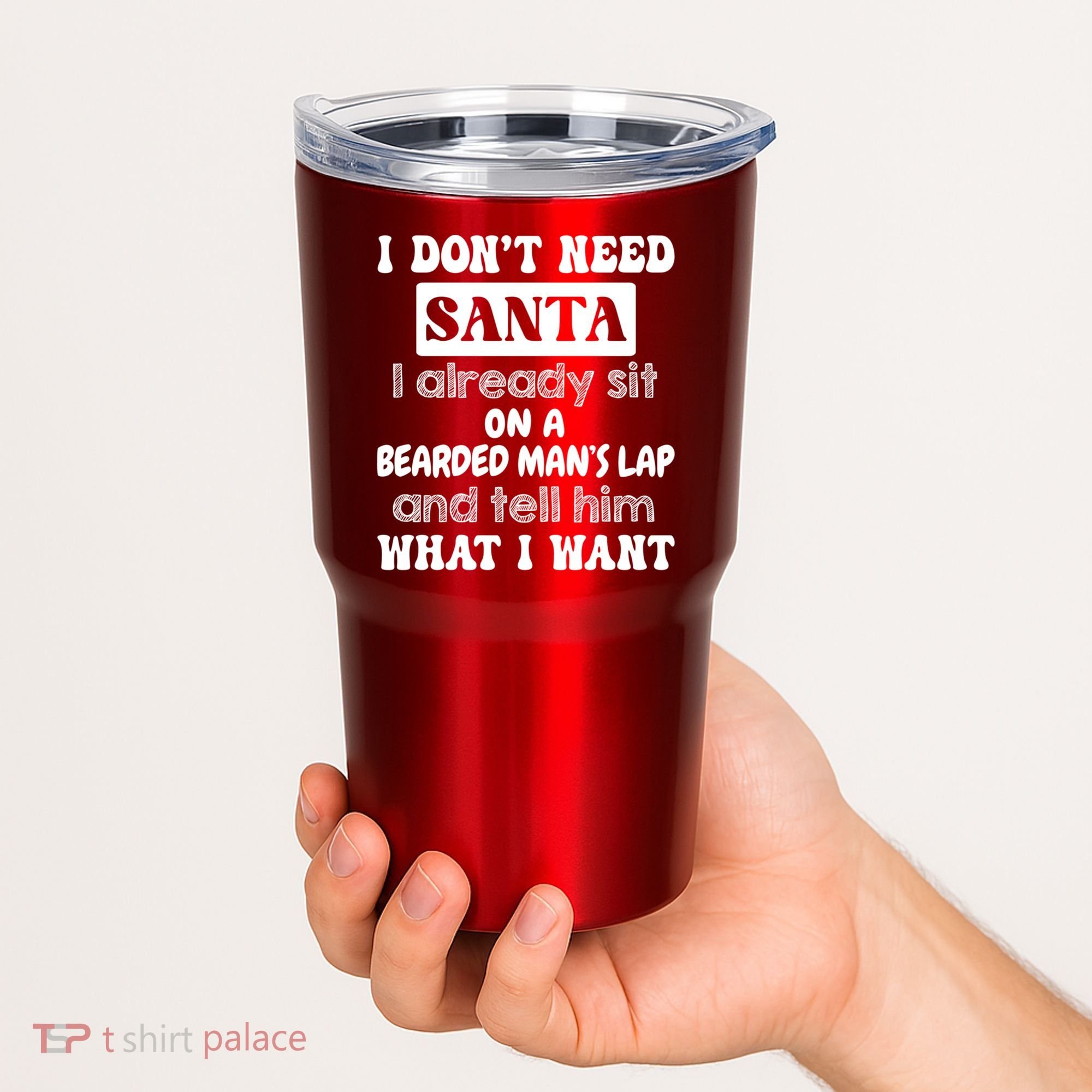 I DonT Need Santa I Already Sit On A Bearded ManS Lap Tumbler