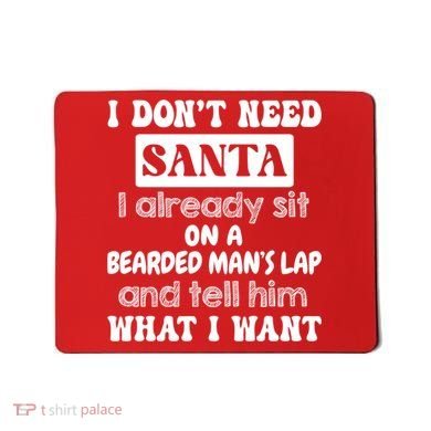 I DonT Need Santa I Already Sit On A Bearded ManS Lap Mousepad