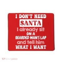 I DonT Need Santa I Already Sit On A Bearded ManS Lap Mousepad thumb 0