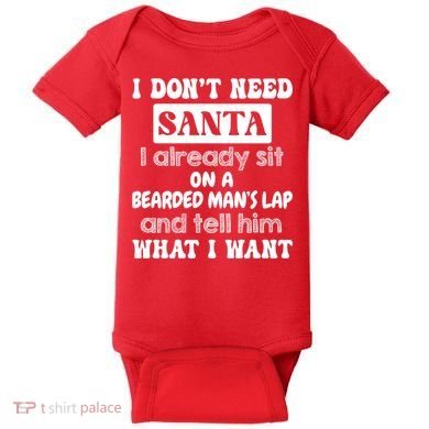 I DonT Need Santa I Already Sit On A Bearded ManS Lap Baby Bodysuit