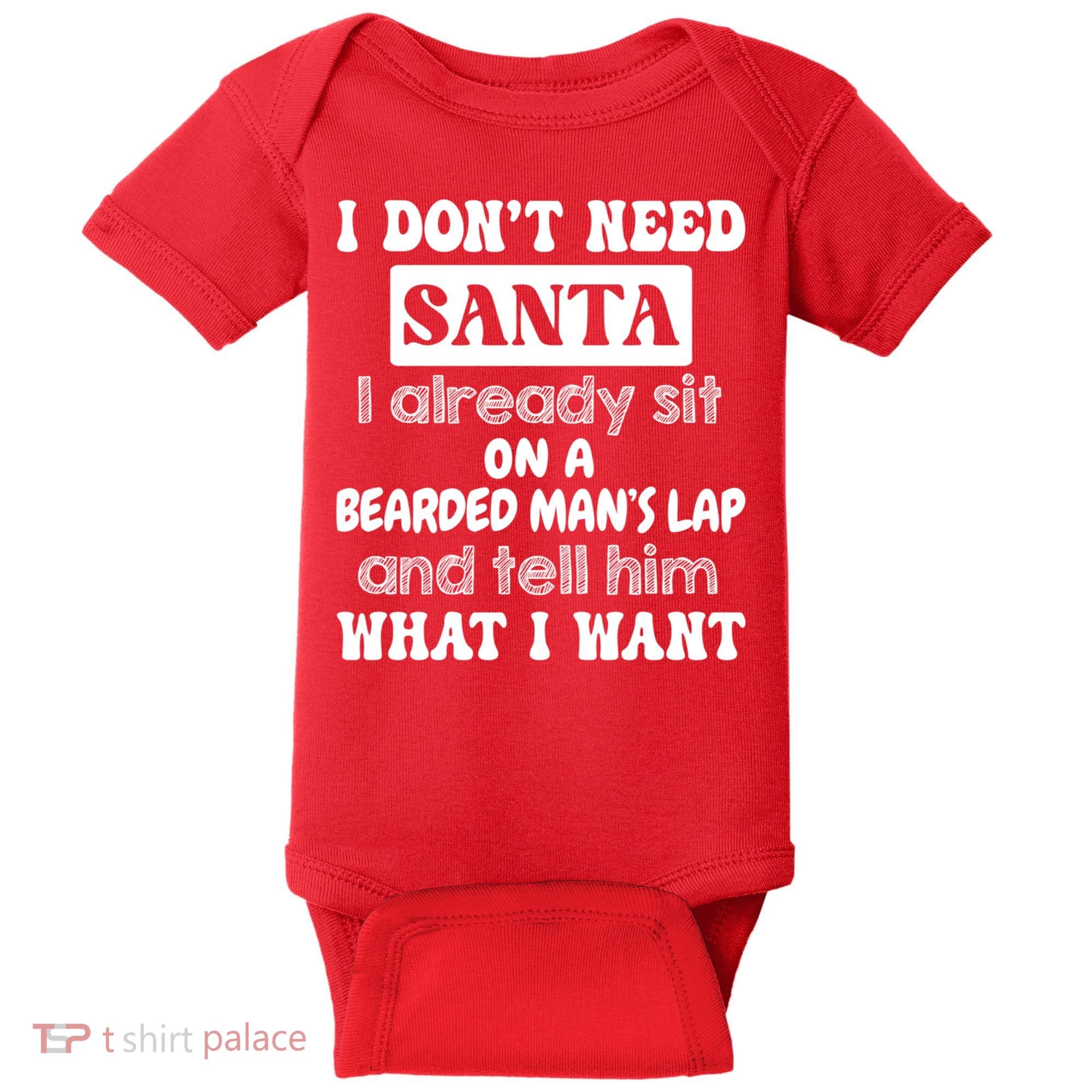 I DonT Need Santa I Already Sit On A Bearded ManS Lap Baby Bodysuit