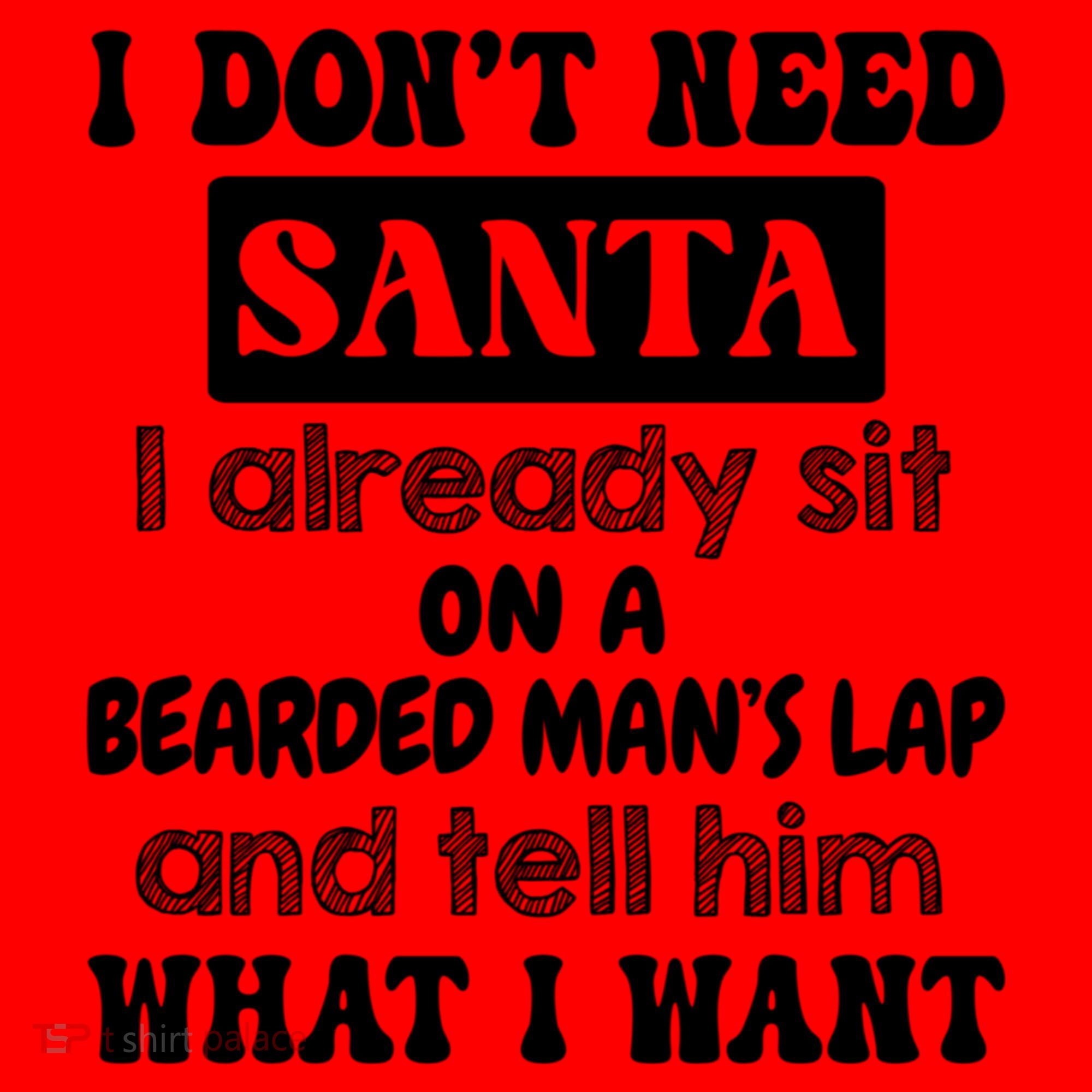 I DonT Need Santa I Already Sit On A Bearded ManS Lap Santa Hat