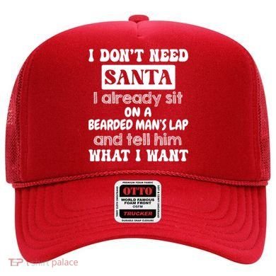 I DonT Need Santa I Already Sit On A Bearded ManS Lap Hat