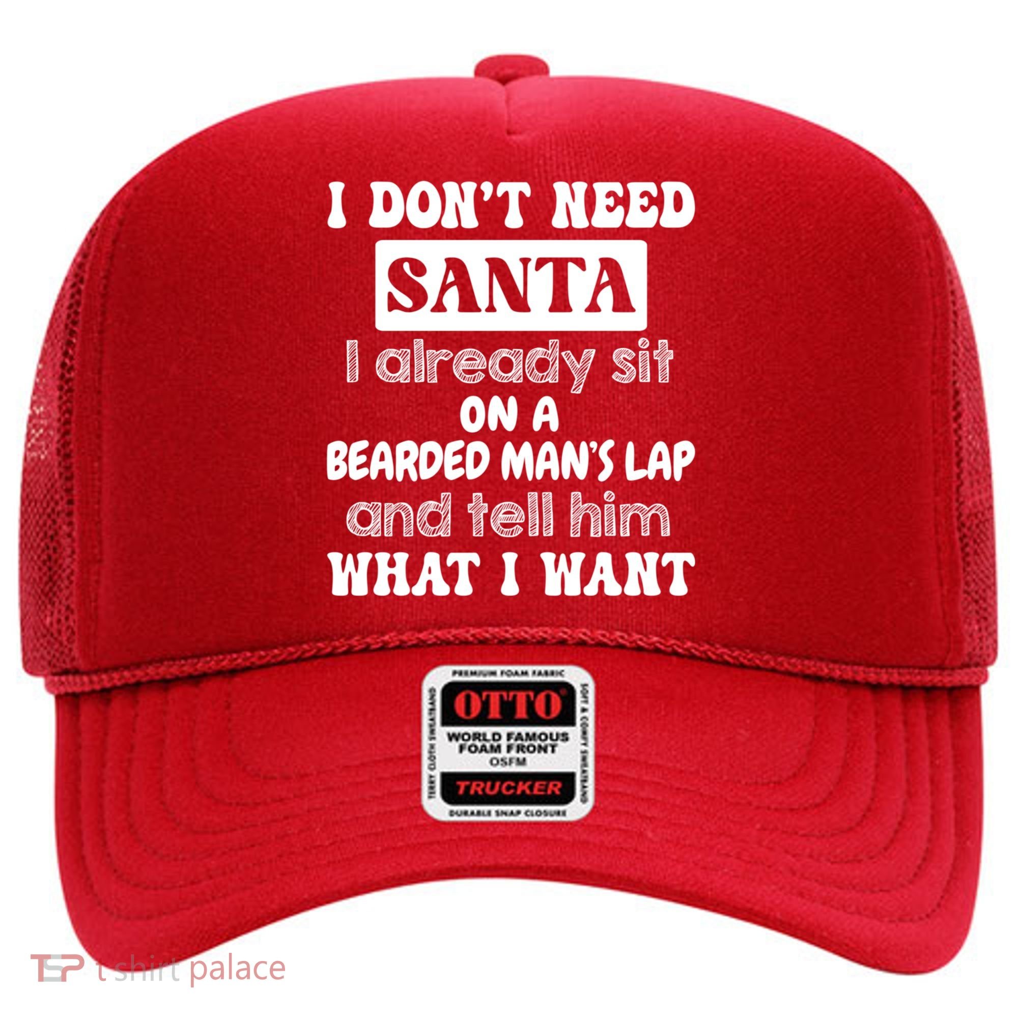 I DonT Need Santa I Already Sit On A Bearded ManS Lap Hat