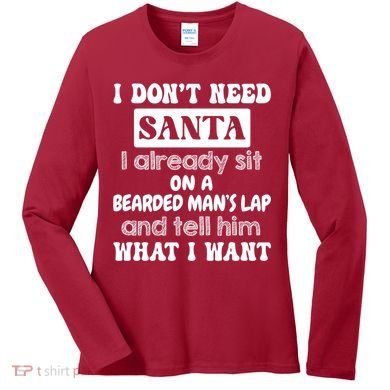 I DonT Need Santa I Already Sit On A Bearded ManS Lap Women's Long Sleeve Shirt