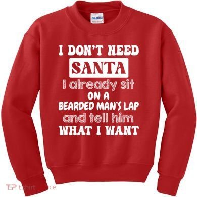 I DonT Need Santa I Already Sit On A Bearded ManS Lap Kids Sweatshirt