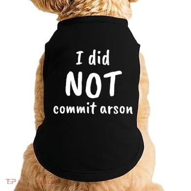 I Did Not Commit Arson Quote Doggie Tank