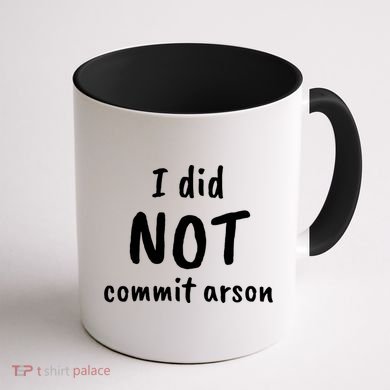 I Did Not Commit Arson Quote Coffee Mug back