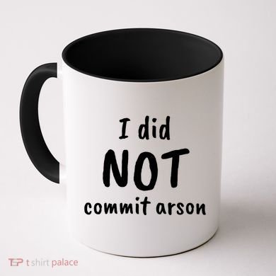 I Did Not Commit Arson Quote Coffee Mug