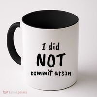 I Did Not Commit Arson Quote Coffee Mug thumb 0