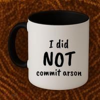 I Did Not Commit Arson Quote Coffee Mug thumb 2