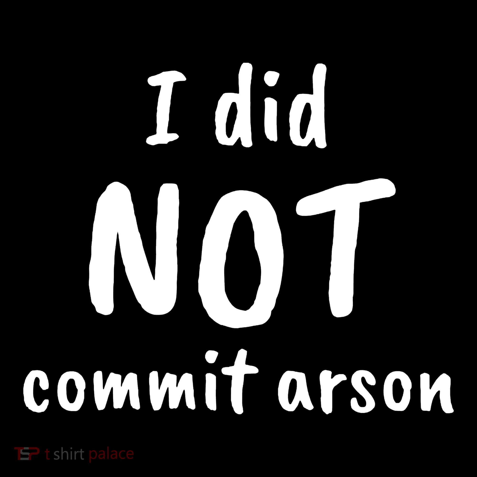 I Did Not Commit Arson Quote Polo