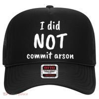 I Did Not Commit Arson Quote Hat thumb 0