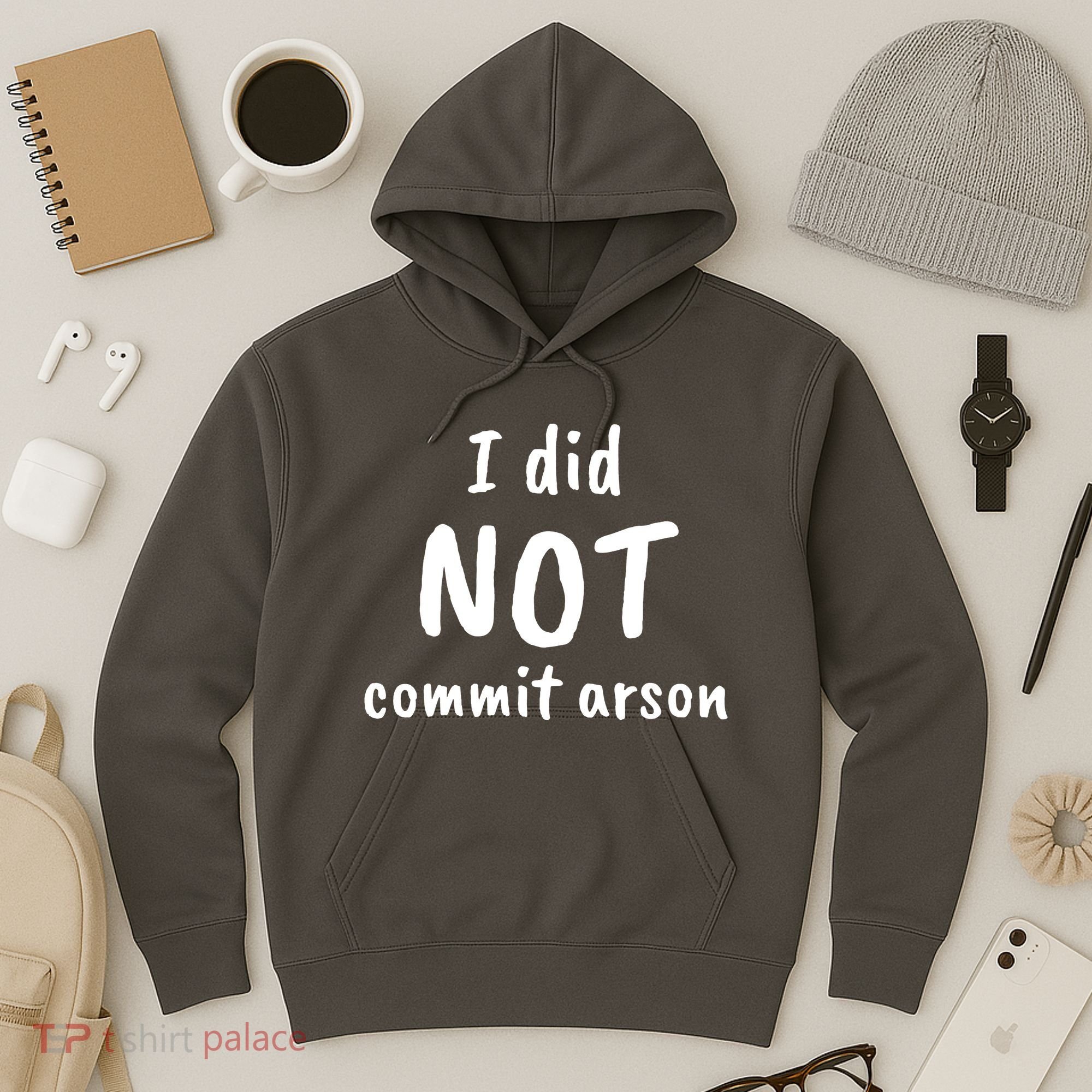 I Did Not Commit Arson Quote Hoodie