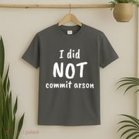 I Did Not Commit Arson Quote T-Shirt thumb 2