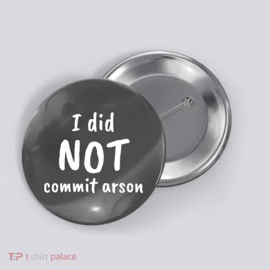 I Did Not Commit Arson Quote Button