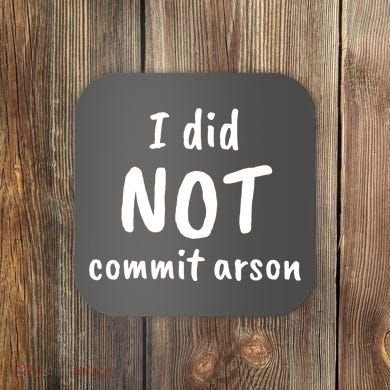I Did Not Commit Arson Quote Coaster