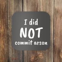 I Did Not Commit Arson Quote Coaster thumb 0