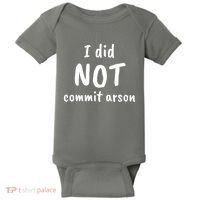 I Did Not Commit Arson Quote Baby Bodysuit thumb 0