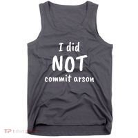 I Did Not Commit Arson Quote Tank Top thumb 0