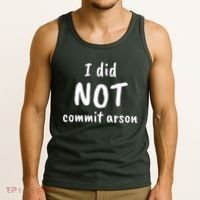 I Did Not Commit Arson Quote Tank Top thumb 3
