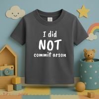 I Did Not Commit Arson Quote Toddler T-Shirt thumb 3