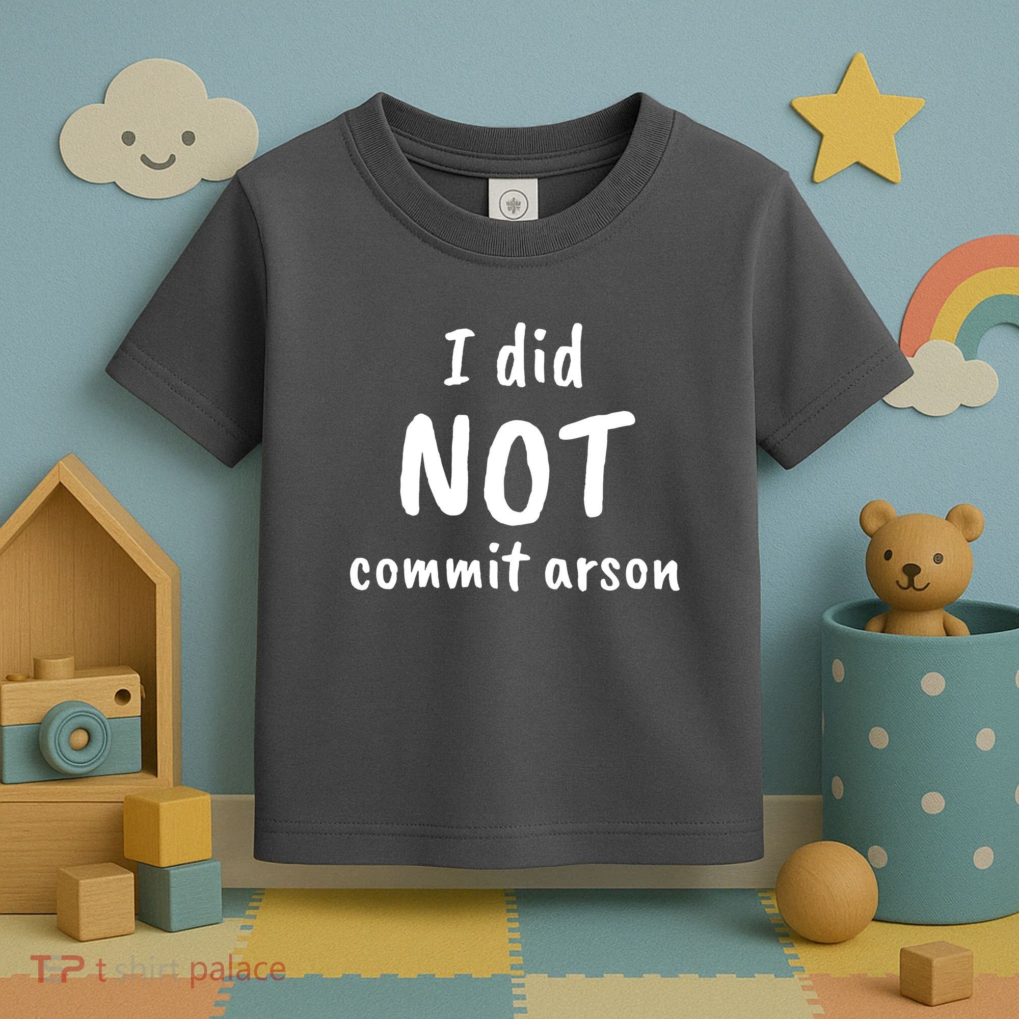 I Did Not Commit Arson Quote Toddler T-Shirt