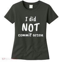 I Did Not Commit Arson Quote Women's T-Shirt thumb 0