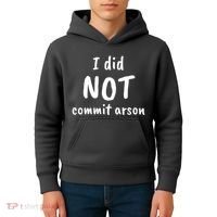 I Did Not Commit Arson Quote Kids Hoodie thumb 4