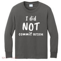 I Did Not Commit Arson Quote Kids Long Sleeve Shirt thumb 0