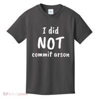 I Did Not Commit Arson Quote Kids T-Shirt thumb 0