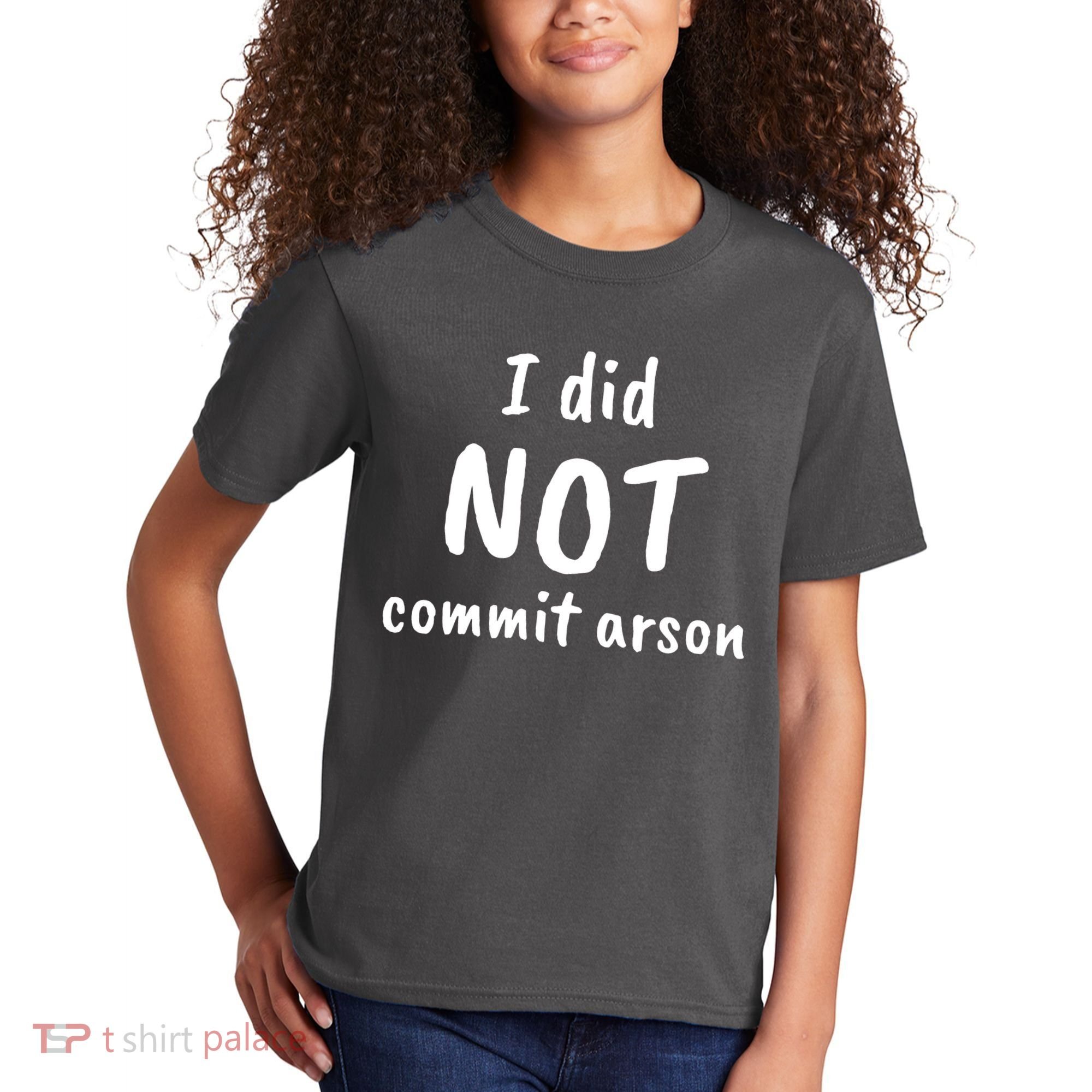 I Did Not Commit Arson Quote Kids T-Shirt