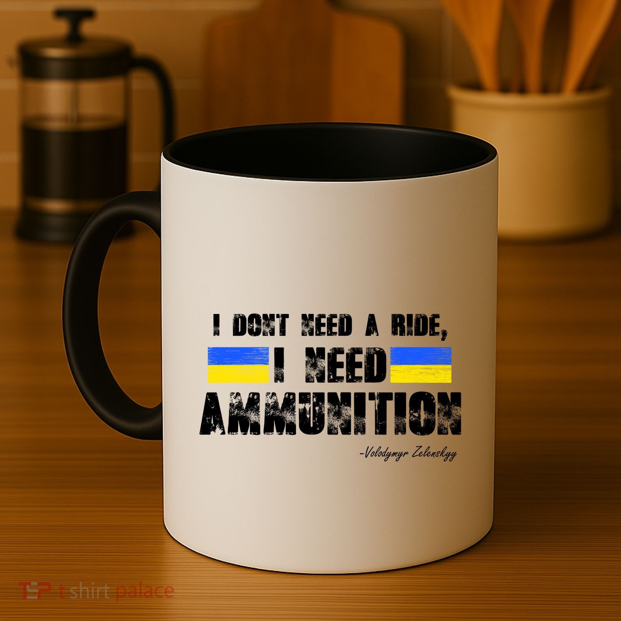 I Dont Need A Ride, I Need Ammunition Volodymyr Zelenskyy Stand With Ukraine Coffee Mug