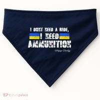 I Dont Need A Ride, I Need Ammunition Volodymyr Zelenskyy Stand With Ukraine USA-Made Doggie Bandana thumb 0