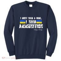 I Dont Need A Ride, I Need Ammunition Volodymyr Zelenskyy Stand With Ukraine Sweatshirt thumb 0
