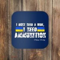 I Dont Need A Ride, I Need Ammunition Volodymyr Zelenskyy Stand With Ukraine Coaster thumb 0