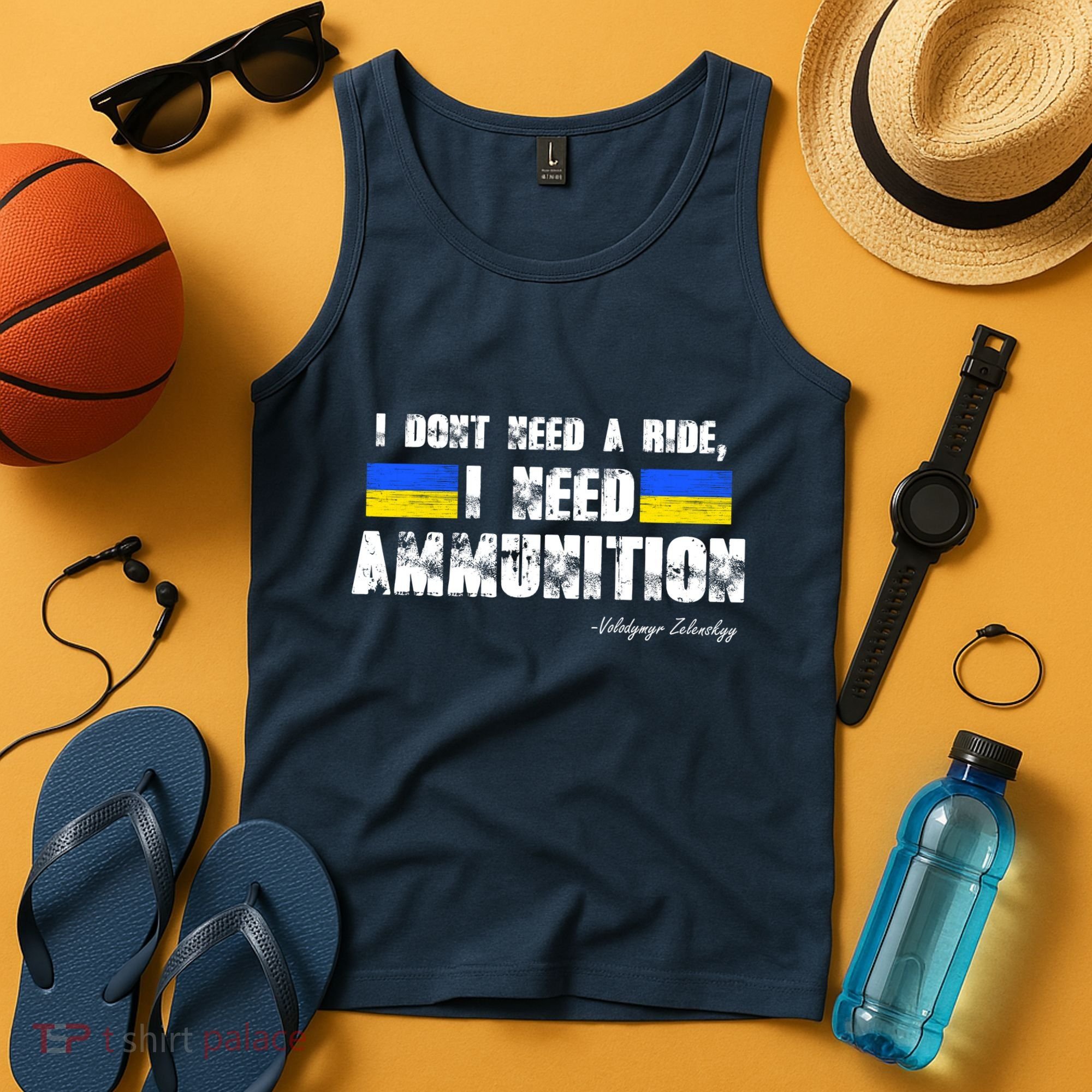 I Dont Need A Ride, I Need Ammunition Volodymyr Zelenskyy Stand With Ukraine Tank Top