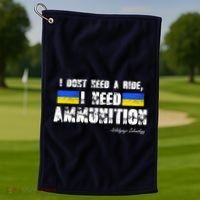 I Dont Need A Ride, I Need Ammunition Volodymyr Zelenskyy Stand With Ukraine Golf Towel thumb 1