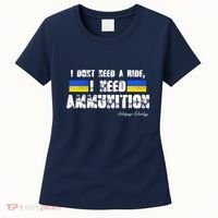 I Dont Need A Ride, I Need Ammunition Volodymyr Zelenskyy Stand With Ukraine Women's T-Shirt thumb 0
