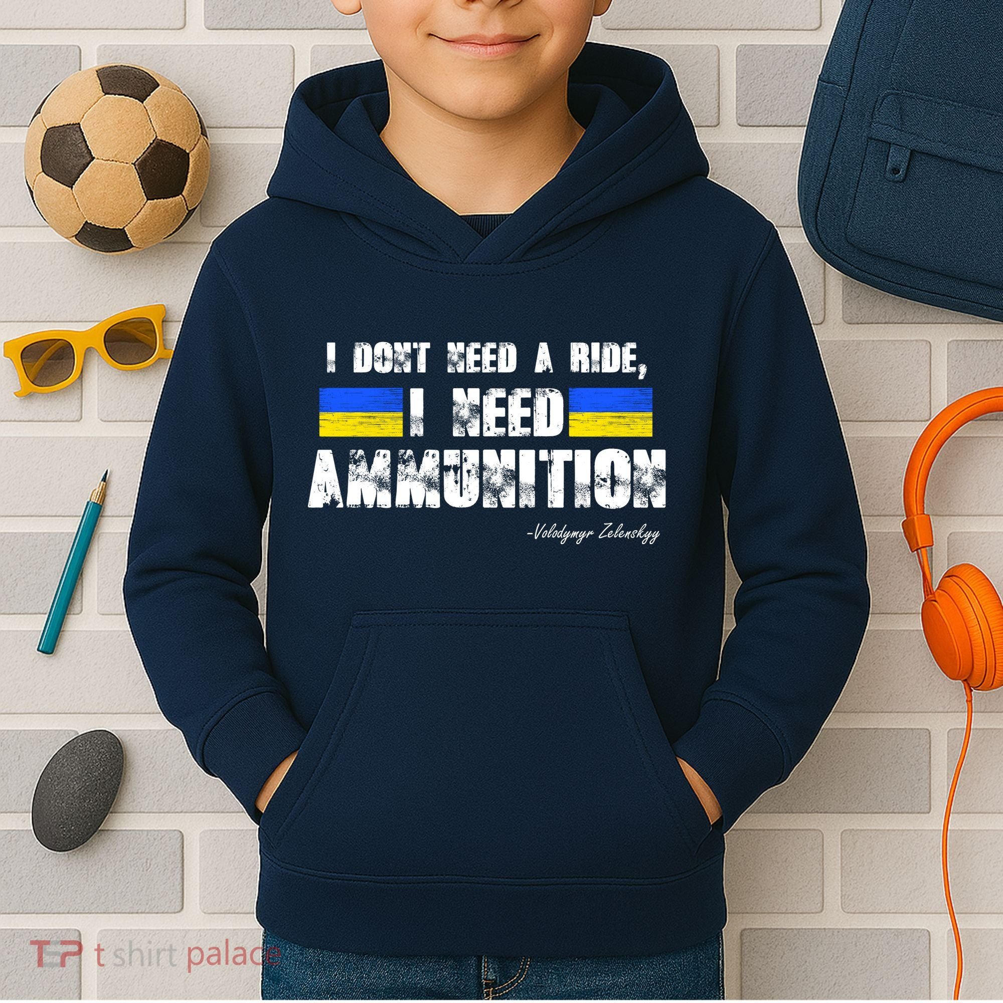 I Dont Need A Ride, I Need Ammunition Volodymyr Zelenskyy Stand With Ukraine Kids Hoodie