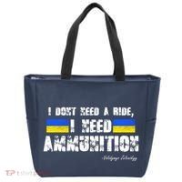 I Dont Need A Ride, I Need Ammunition Volodymyr Zelenskyy Stand With Ukraine Tote Bag thumb 0