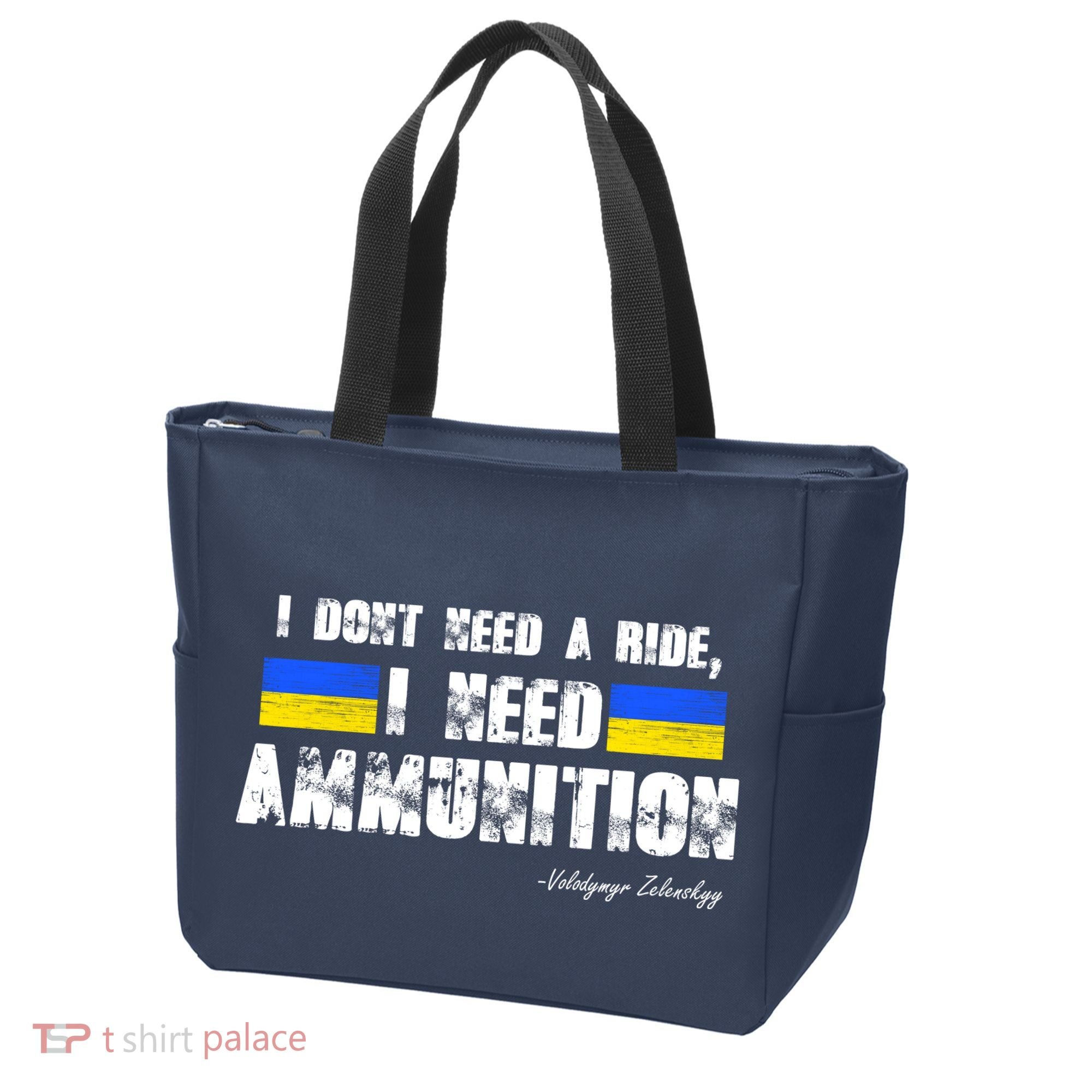 I Dont Need A Ride, I Need Ammunition Volodymyr Zelenskyy Stand With Ukraine Tote Bag