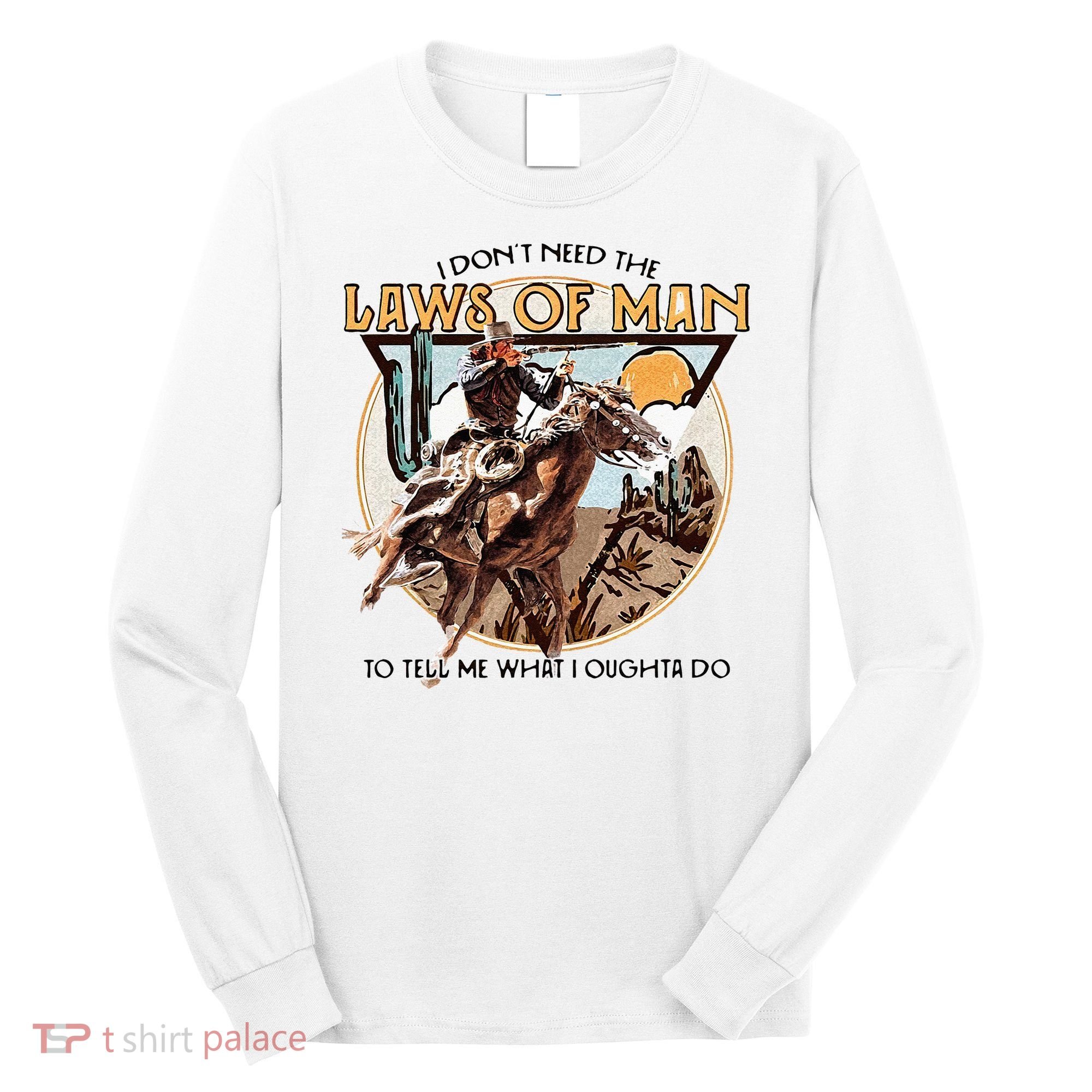 I Dont Need The Laws Of Man Western Costume Long Sleeve Shirt