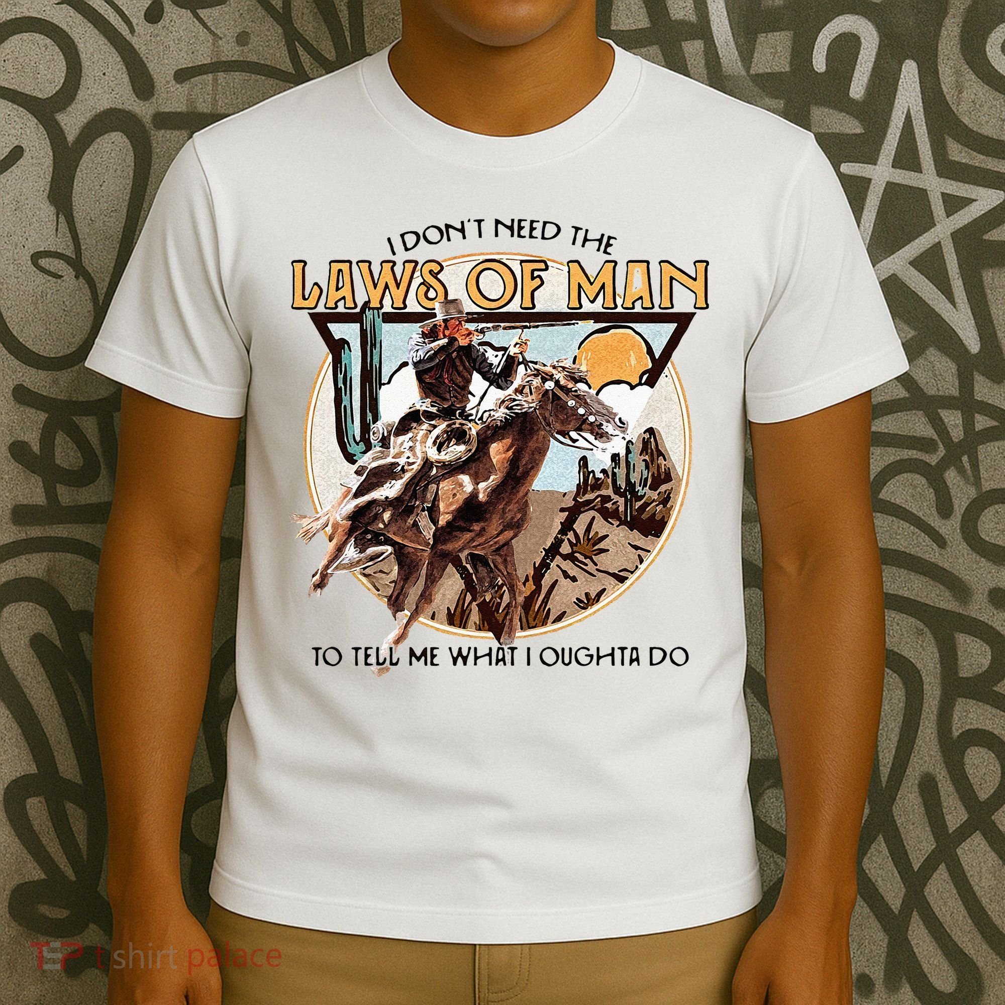 I Dont Need The Laws Of Man Western Costume T-Shirt