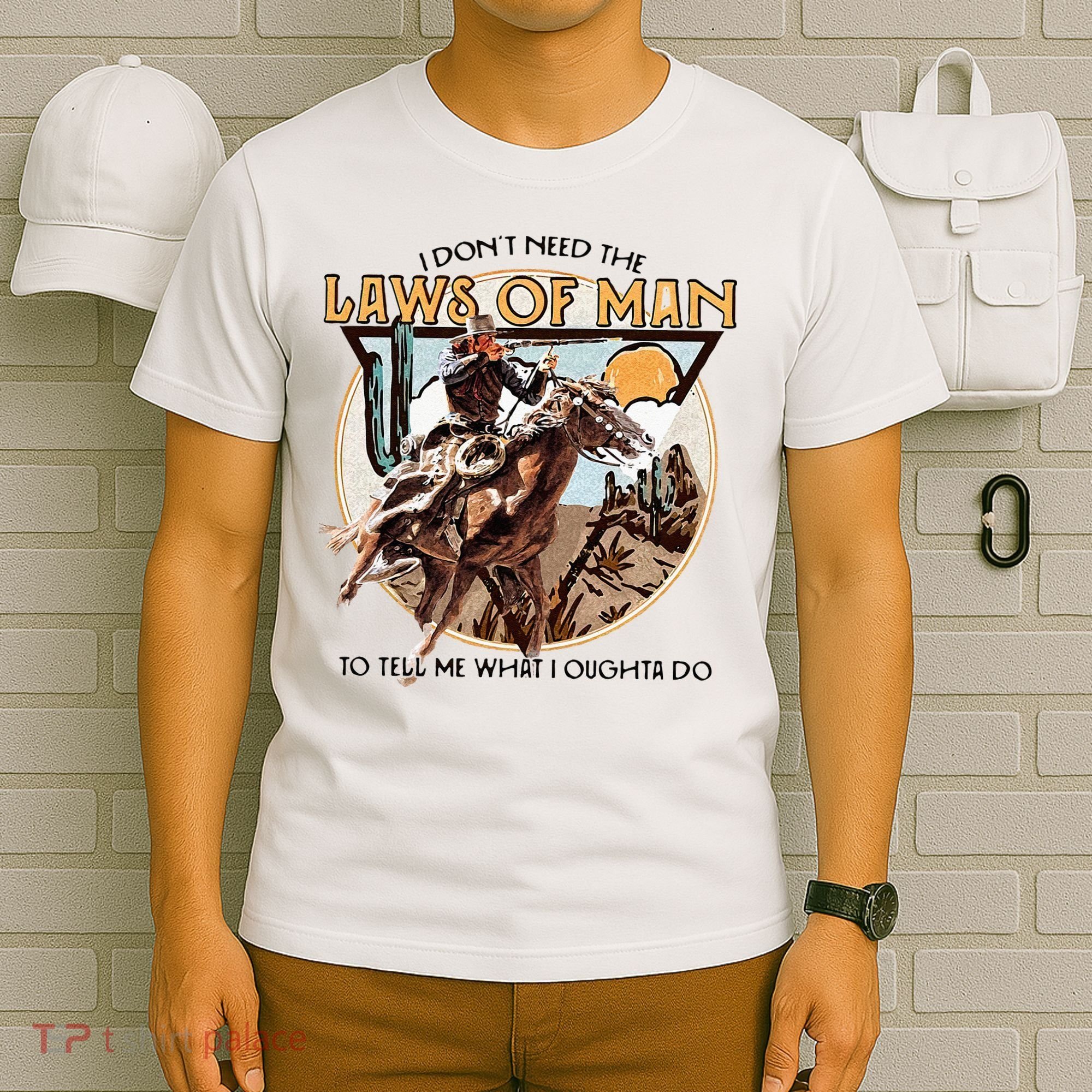 I Dont Need The Laws Of Man Western Costume T-Shirt