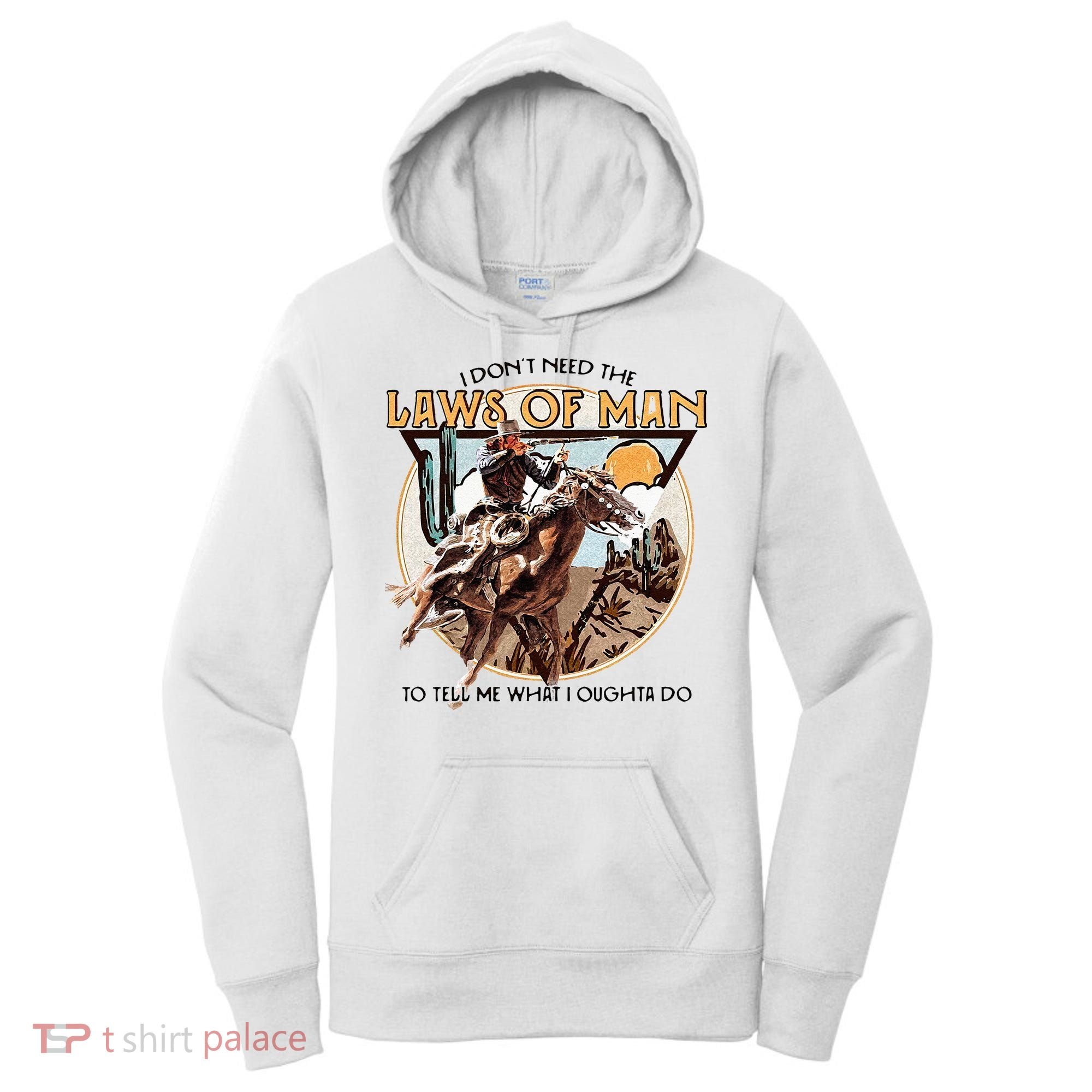 I Dont Need The Laws Of Man Western Costume Women's Hoodie