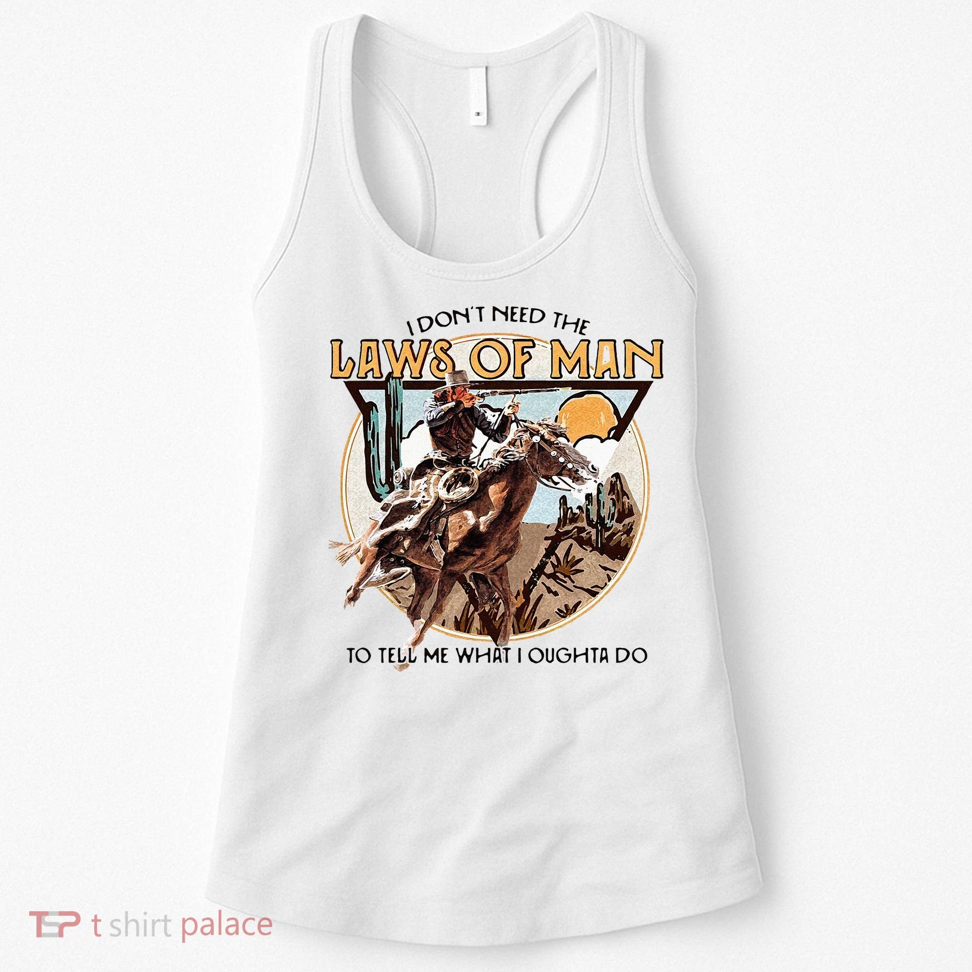 I Dont Need The Laws Of Man Western Costume Women's Tank Top