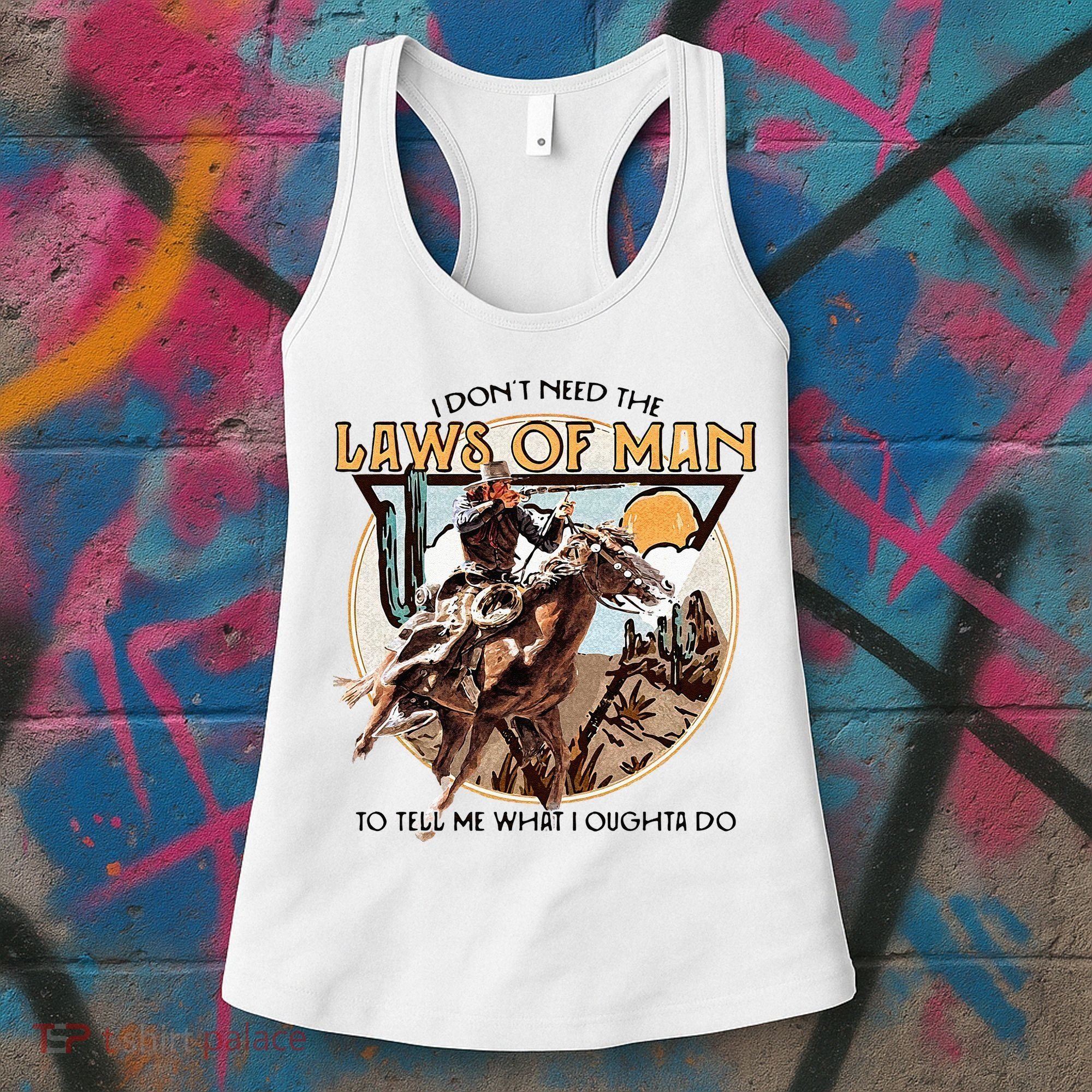 I Dont Need The Laws Of Man Western Costume Women's Tank Top