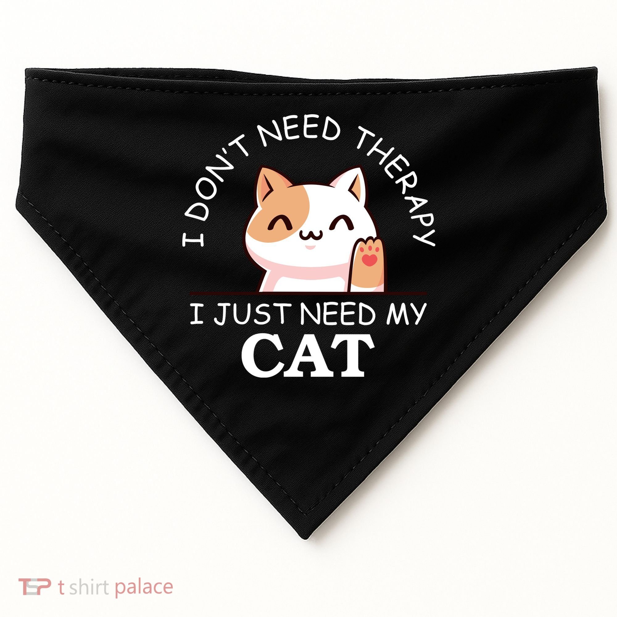 I Don't Need Therapy I Just Need My Cat Cute USA-Made Doggie Bandana