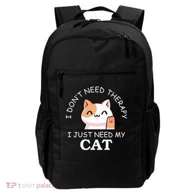 I Don't Need Therapy I Just Need My Cat Cute Backpack